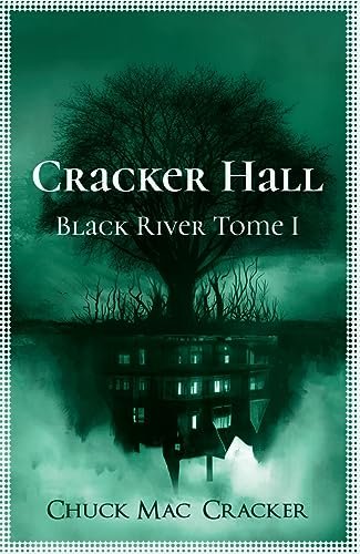 Chuck Mac Cracker - Cracker Hall : Black River Tome 1