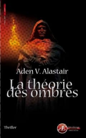 Aden V. Alastair – La théorie des ombres