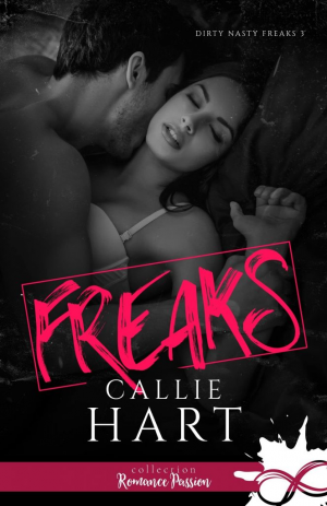 Callie Hart – Dirty Nasty Freaks, Tome 3 : Freaks