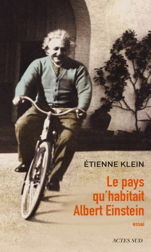 Étienne Klein – Le pays qu’habitait Albert Einstein