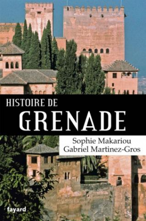Gabriel Martinez-Gros et Sophie Makariou – Histoire de Grenade
