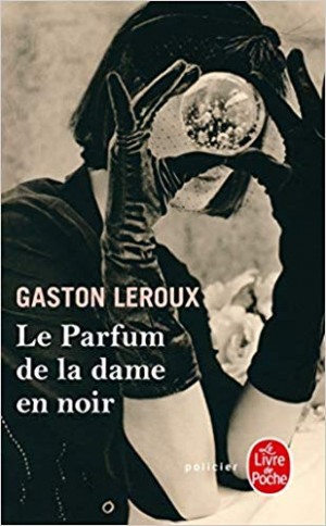 Gaston Leroux – Le Parfum de la dame en noir