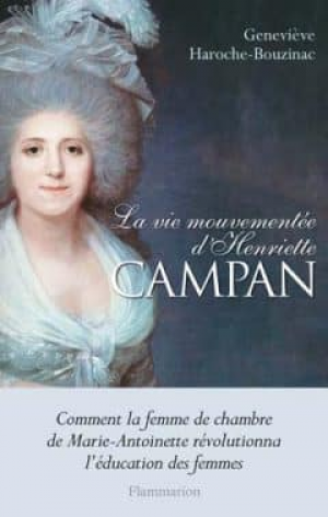 Geneviève Haroche-Bouzinac – La vie mouvementée d’Henriette Campan