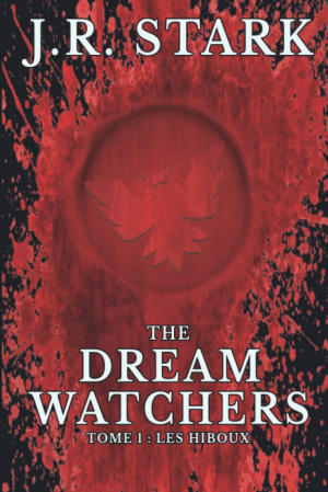 J. R. Stark – The Dream Watchers, Tome 1 : Les Hiboux