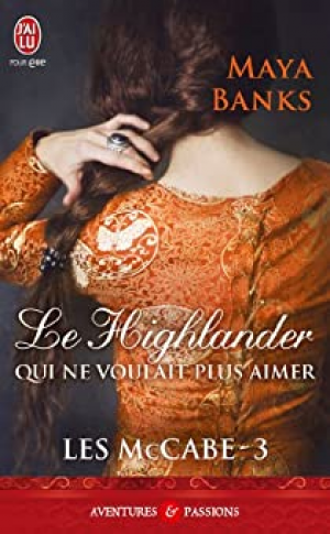 Maya Banks – Les McCabe, tome 3 : Le Highlander qui ne voulait plus aimer