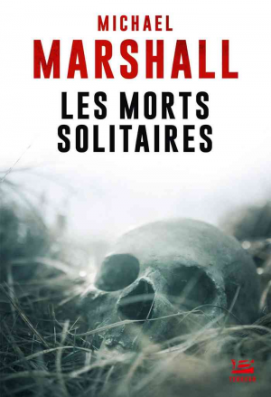 Michael Marshall Smith – Les morts solitaires