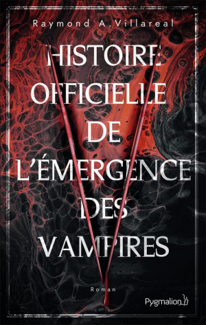 Raymond A. Villareal – Histoire officielle de l’émergence des vampires