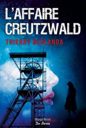 Thierry Berlanda – L’Affaire Creutzwald